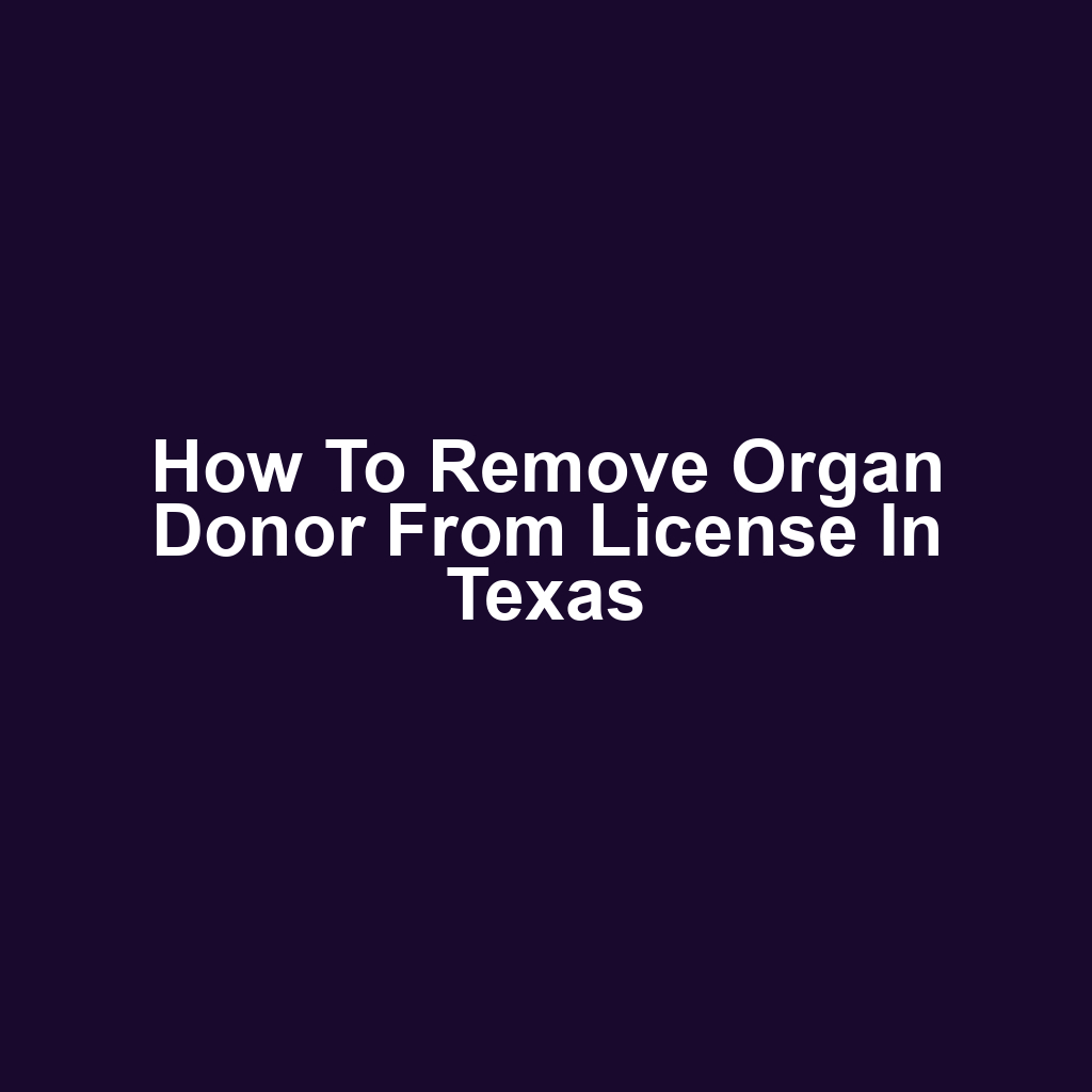 How to remove organ donor from license in texas