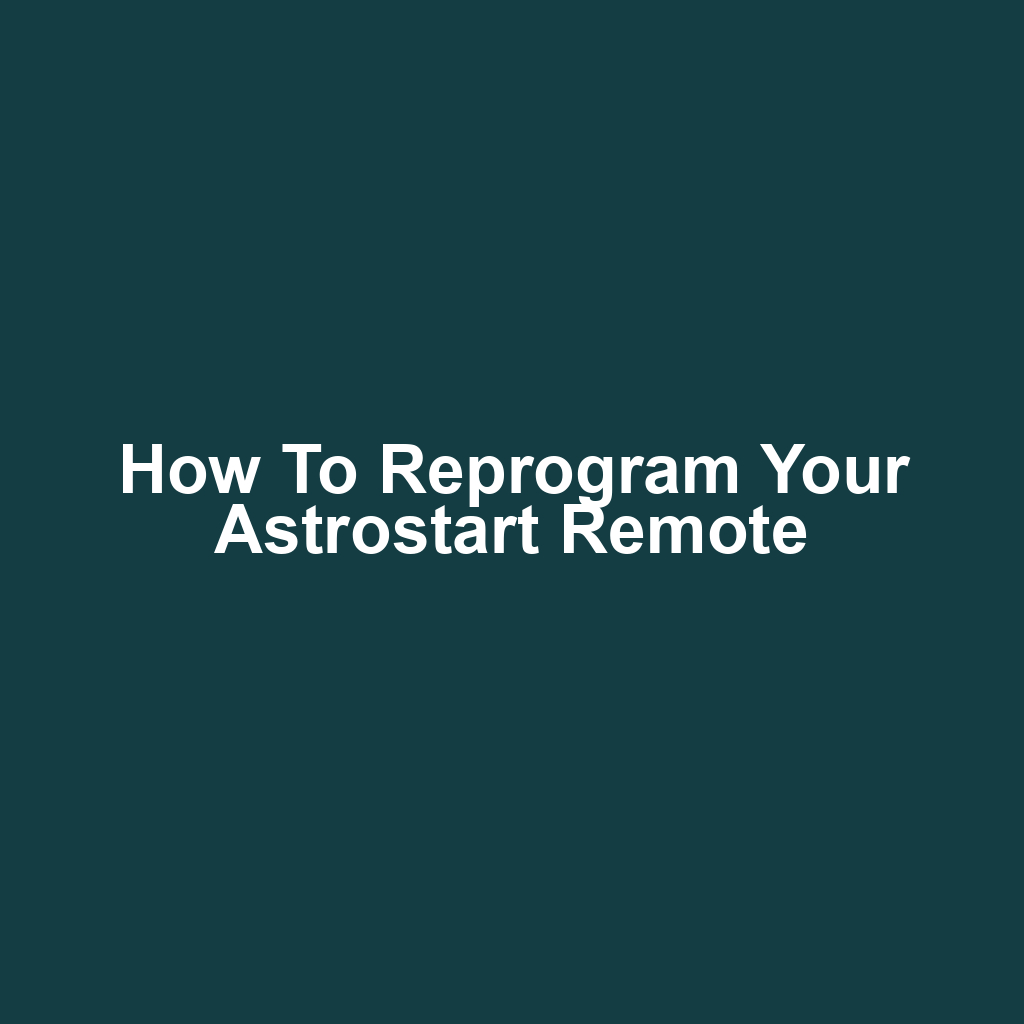 How to Reprogram Your Astrostart Remote