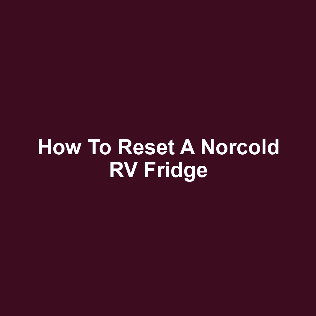 How to Reset a Norcold RV Fridge