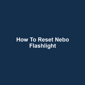 How to Reset Nebo Flashlight