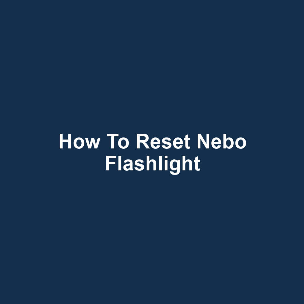 How to Reset Nebo Flashlight