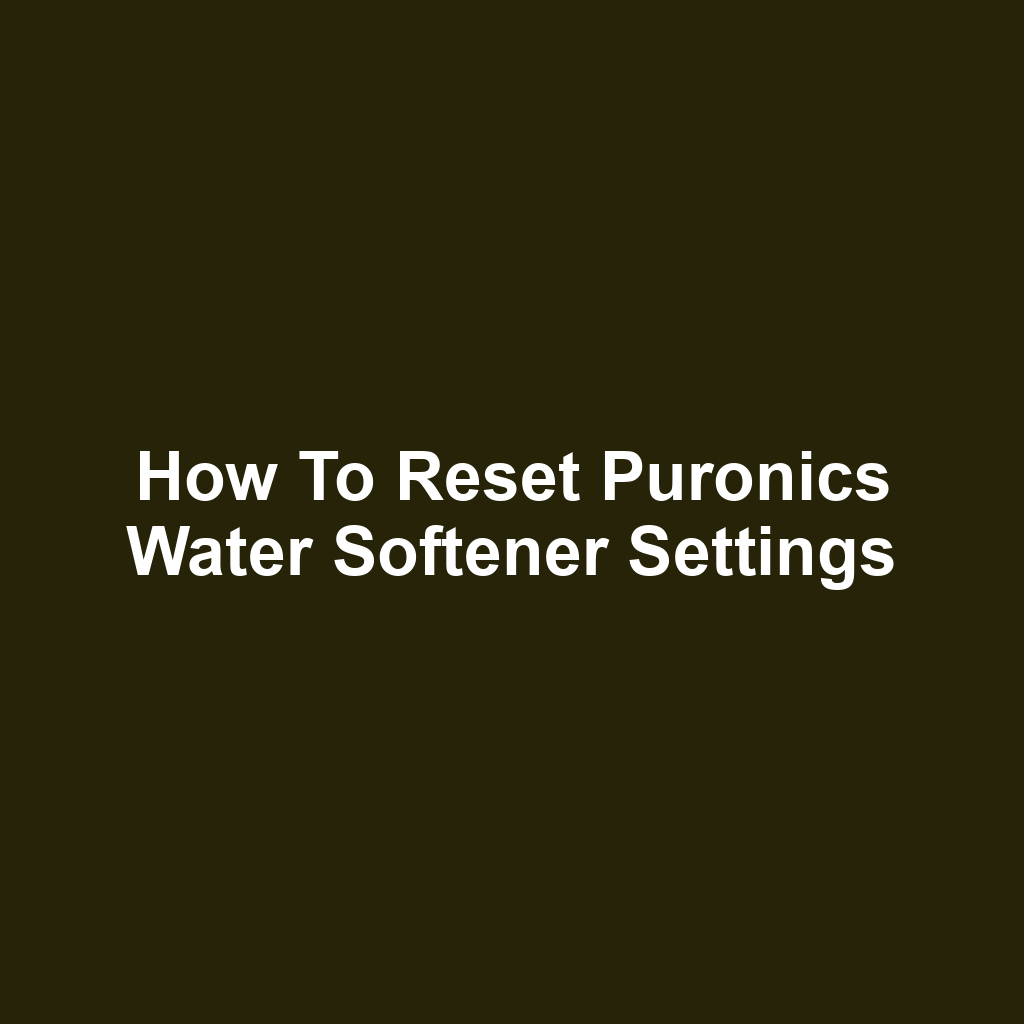 How to Reset Puronics Water Softener Settings