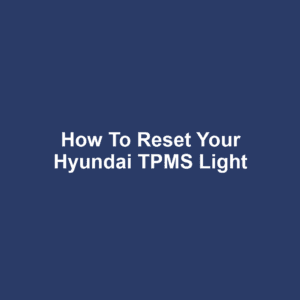 How to Reset Your Hyundai TPMS Light
