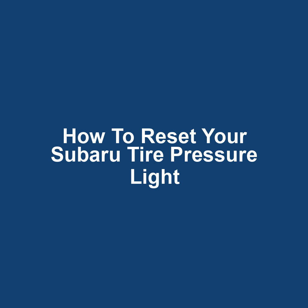 How to Reset Your Subaru Tire Pressure Light