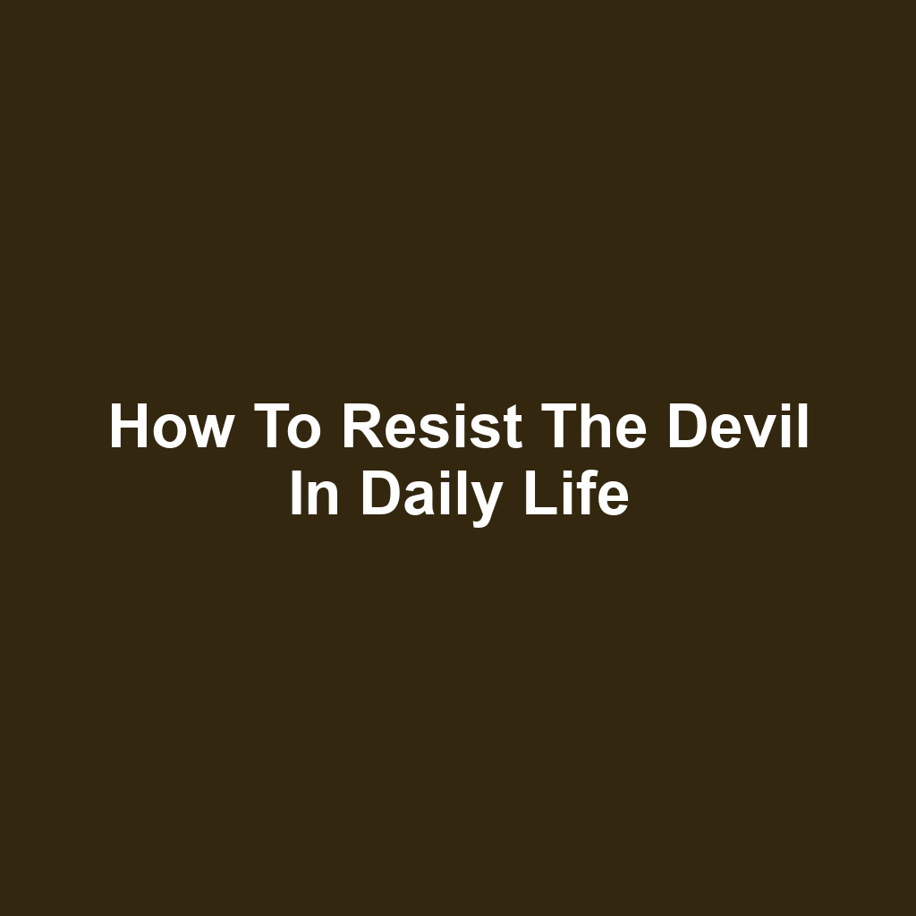 How to Resist the Devil in Daily Life
