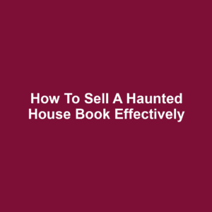 How to Sell a Haunted House Book Effectively