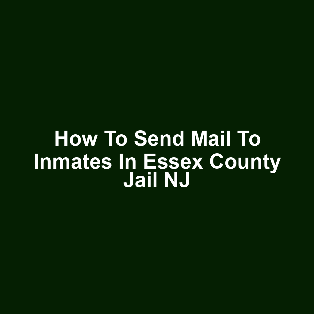 How to Send Mail to Inmates in Essex County Jail NJ
