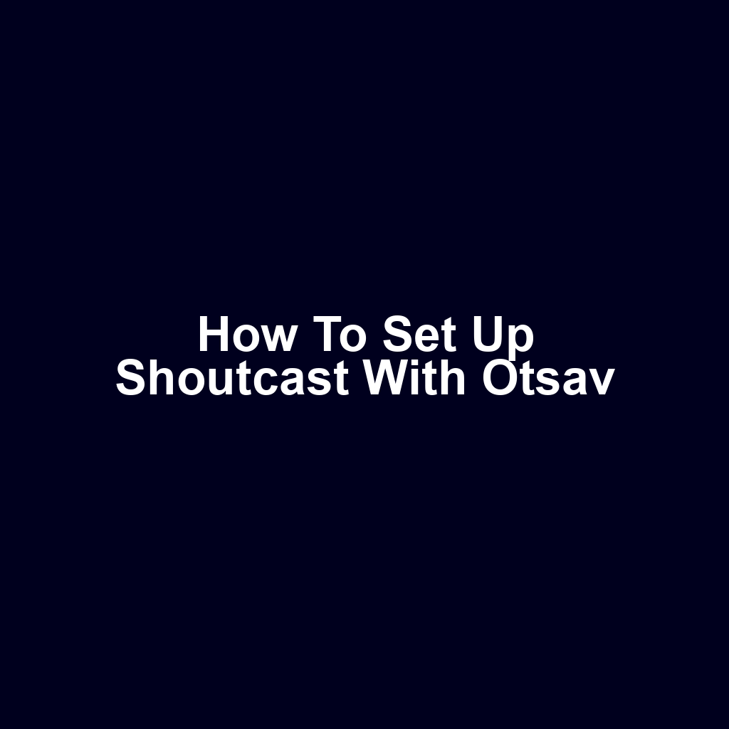 How to set up shoutcast with otsav