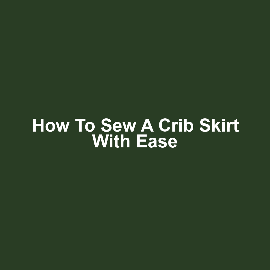 How to sew a crib skirt with ease