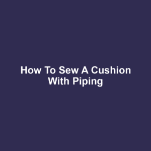 How to sew a cushion with piping