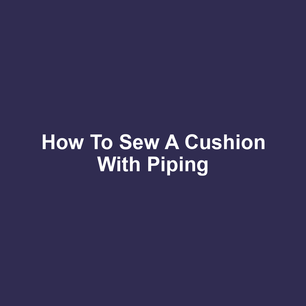 How to sew a cushion with piping