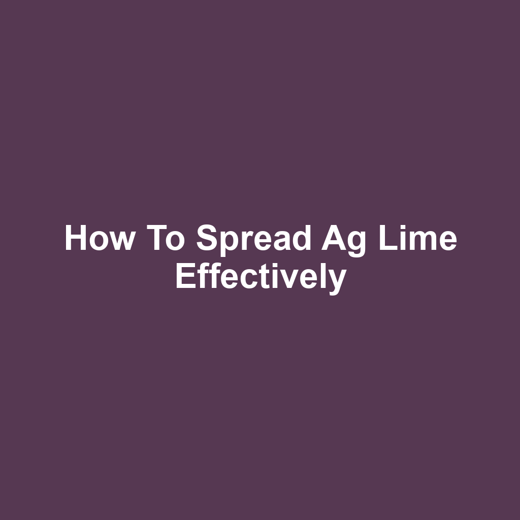 How to Spread Ag Lime Effectively