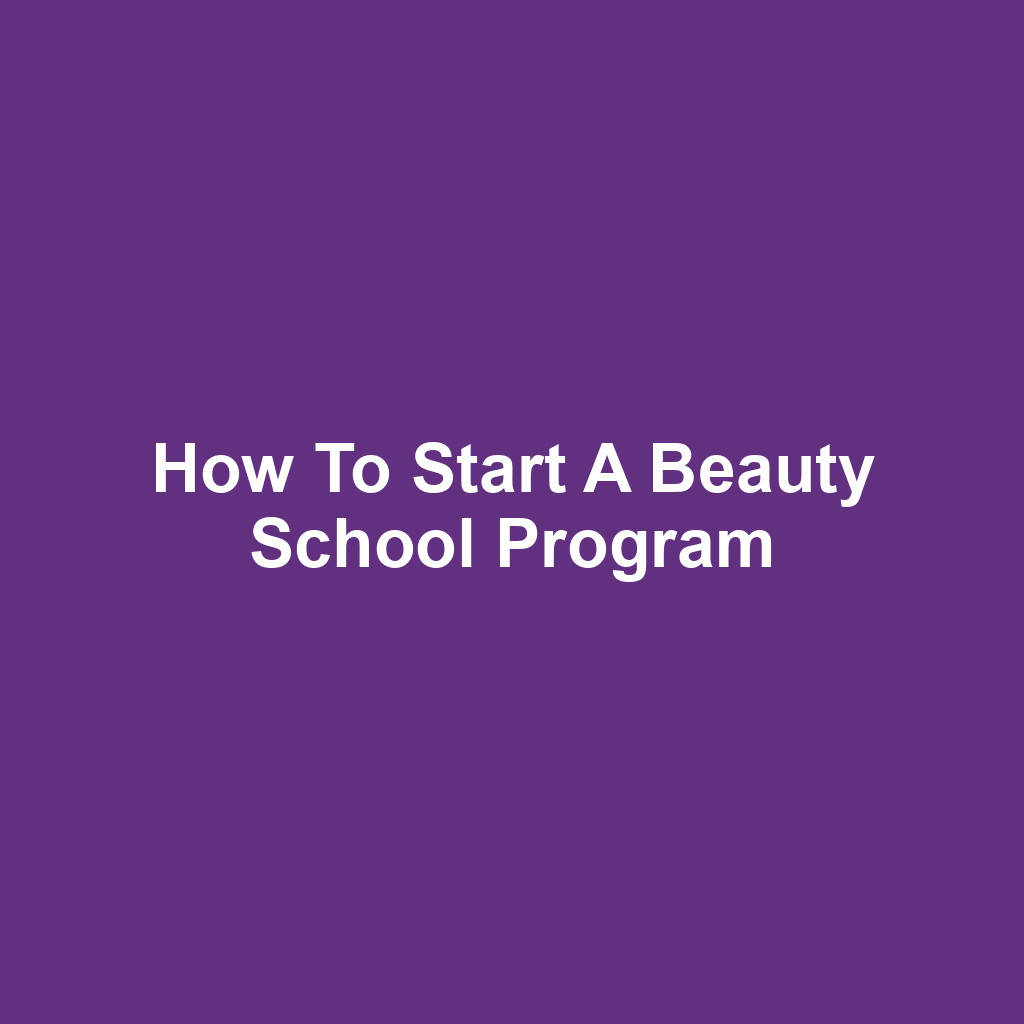 How to Start a Beauty School Program