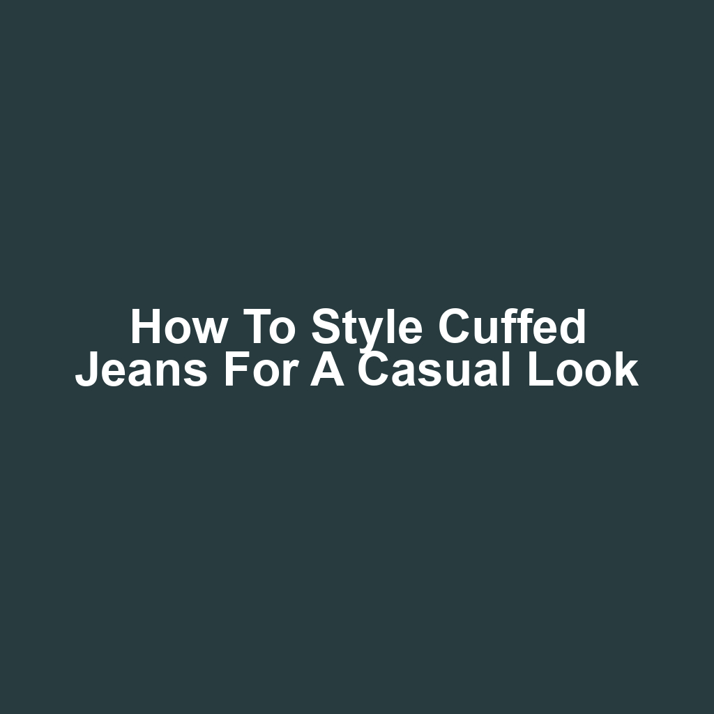How to Style Cuffed Jeans for a Casual Look