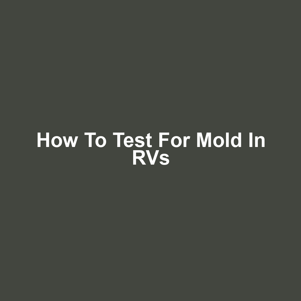 How to Test for Mold in RVs