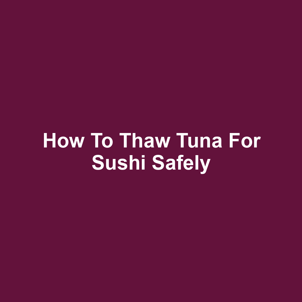 How to Thaw Tuna for Sushi Safely