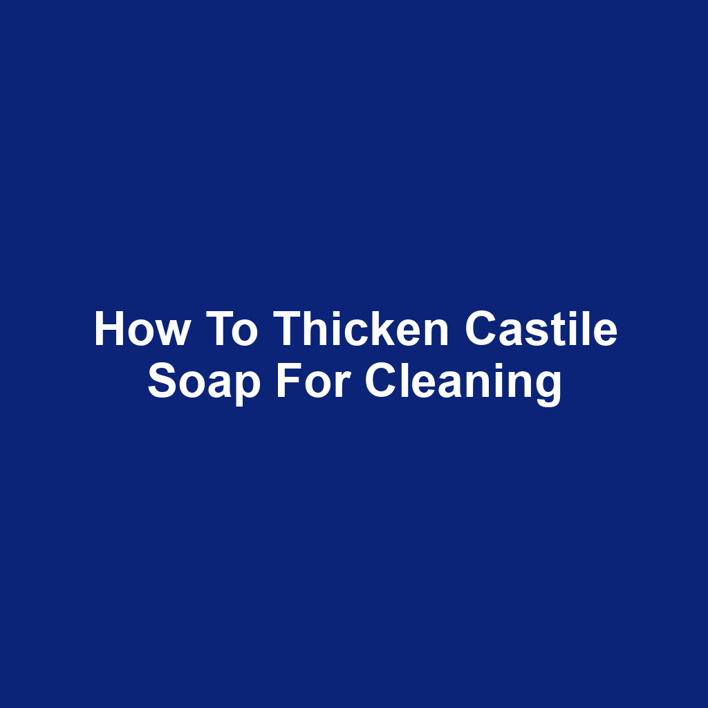 How to Thicken Castile Soap for Cleaning