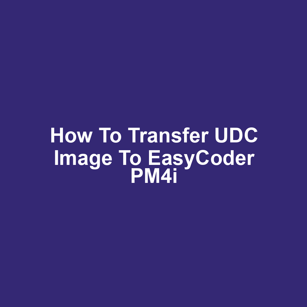 How to Transfer UDC Image to EasyCoder PM4i