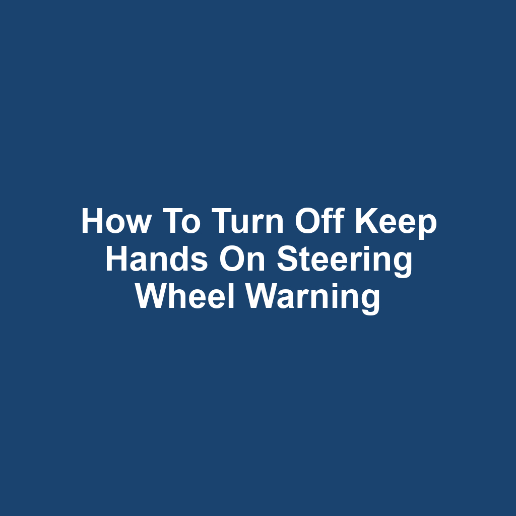 How to Turn Off Keep Hands on Steering Wheel Warning