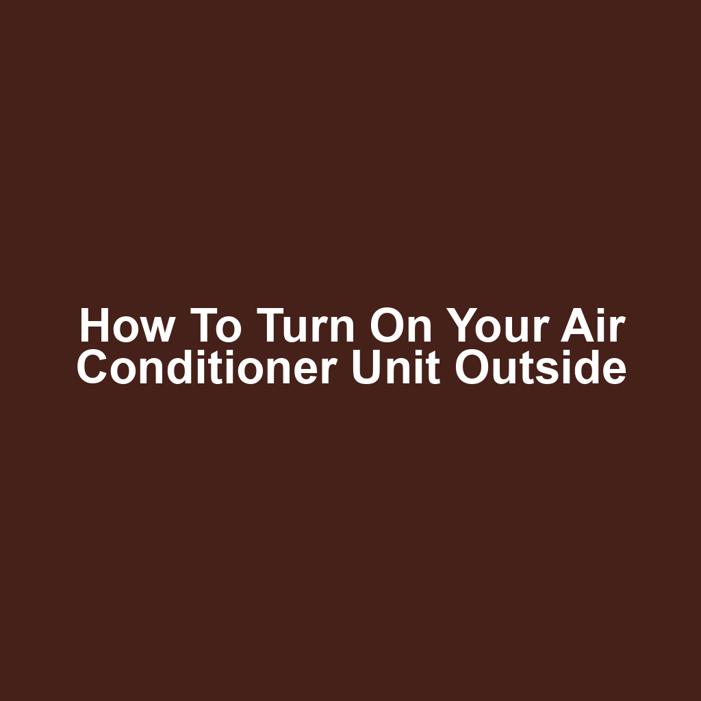 How to Turn on Your Air Conditioner Unit Outside