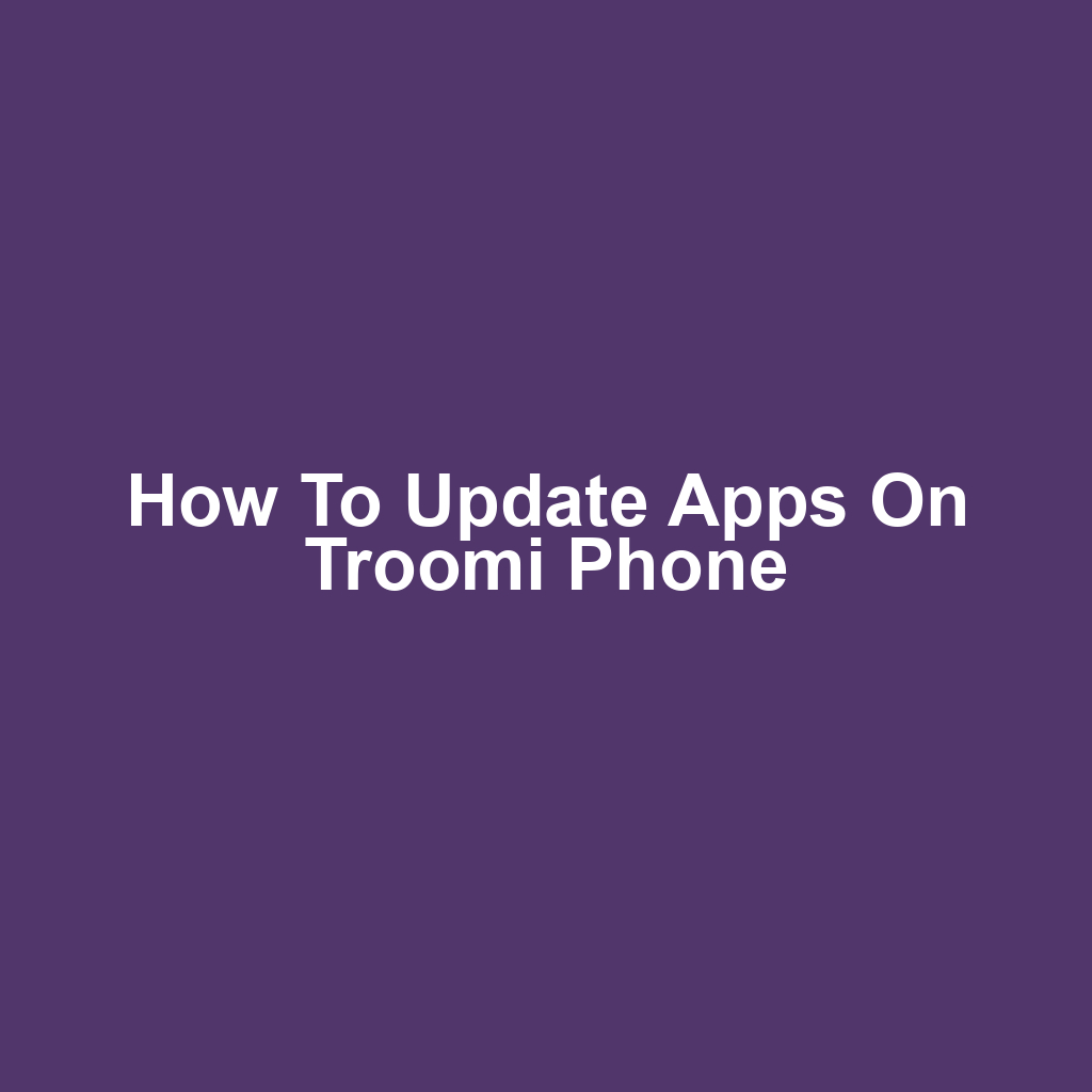 How to Update Apps on Troomi Phone