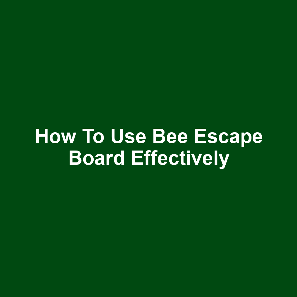 How to Use Bee Escape Board Effectively