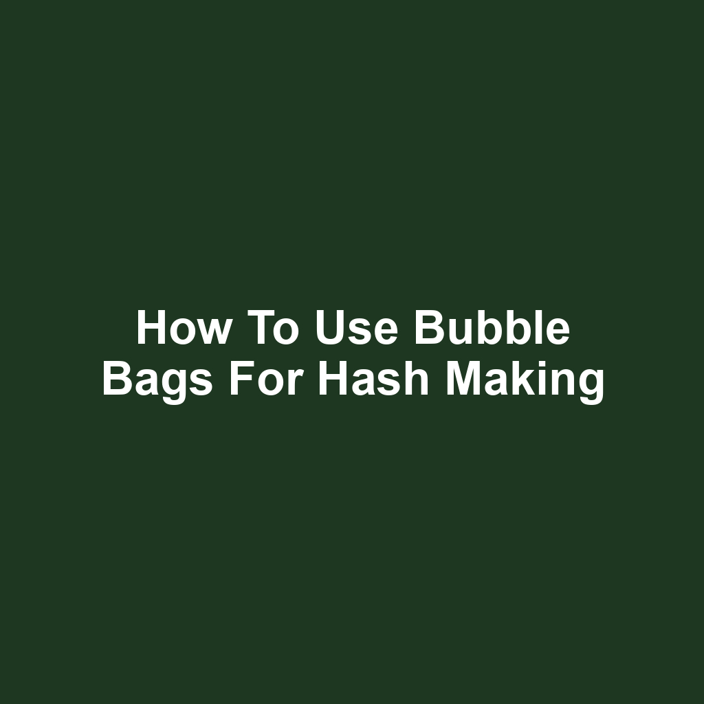 How to Use Bubble Bags for Hash Making