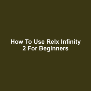 How to Use Relx Infinity 2 for Beginners