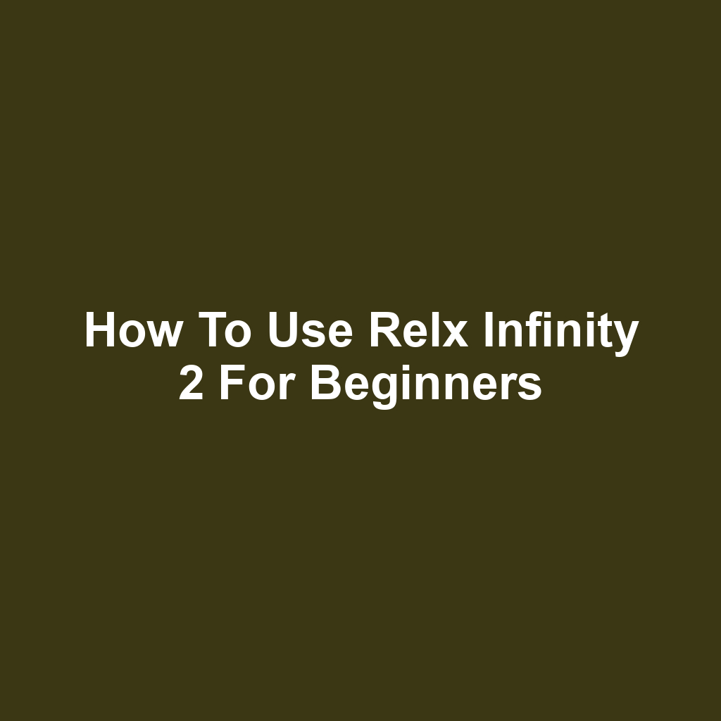 How to Use Relx Infinity 2 for Beginners