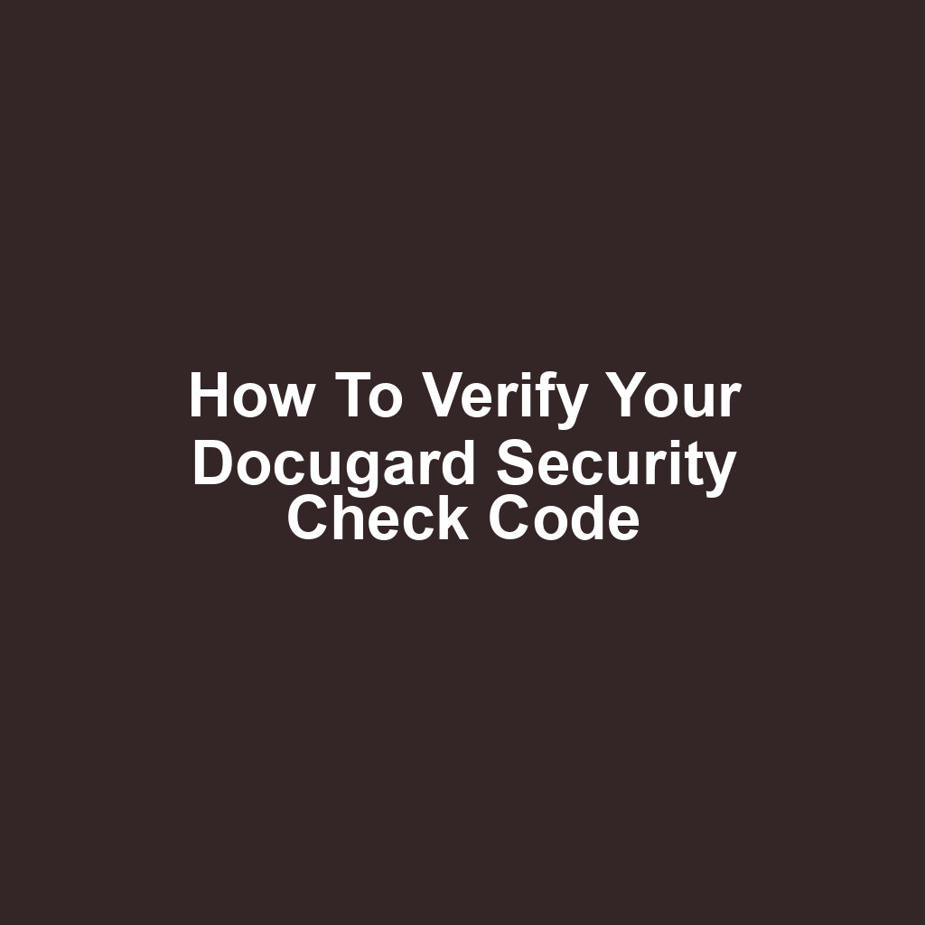 How to Verify Your Docugard Security Check Code