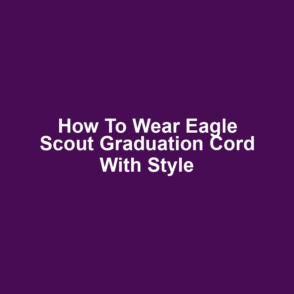 How to wear eagle scout graduation cord with style