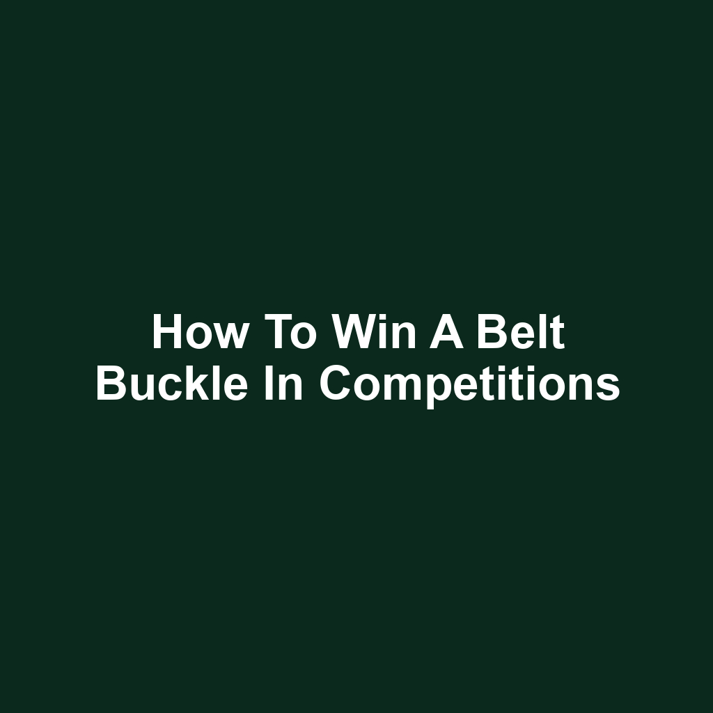 How to Win a Belt Buckle in Competitions