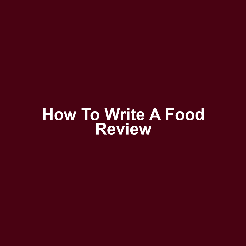 How to Write a Food Review