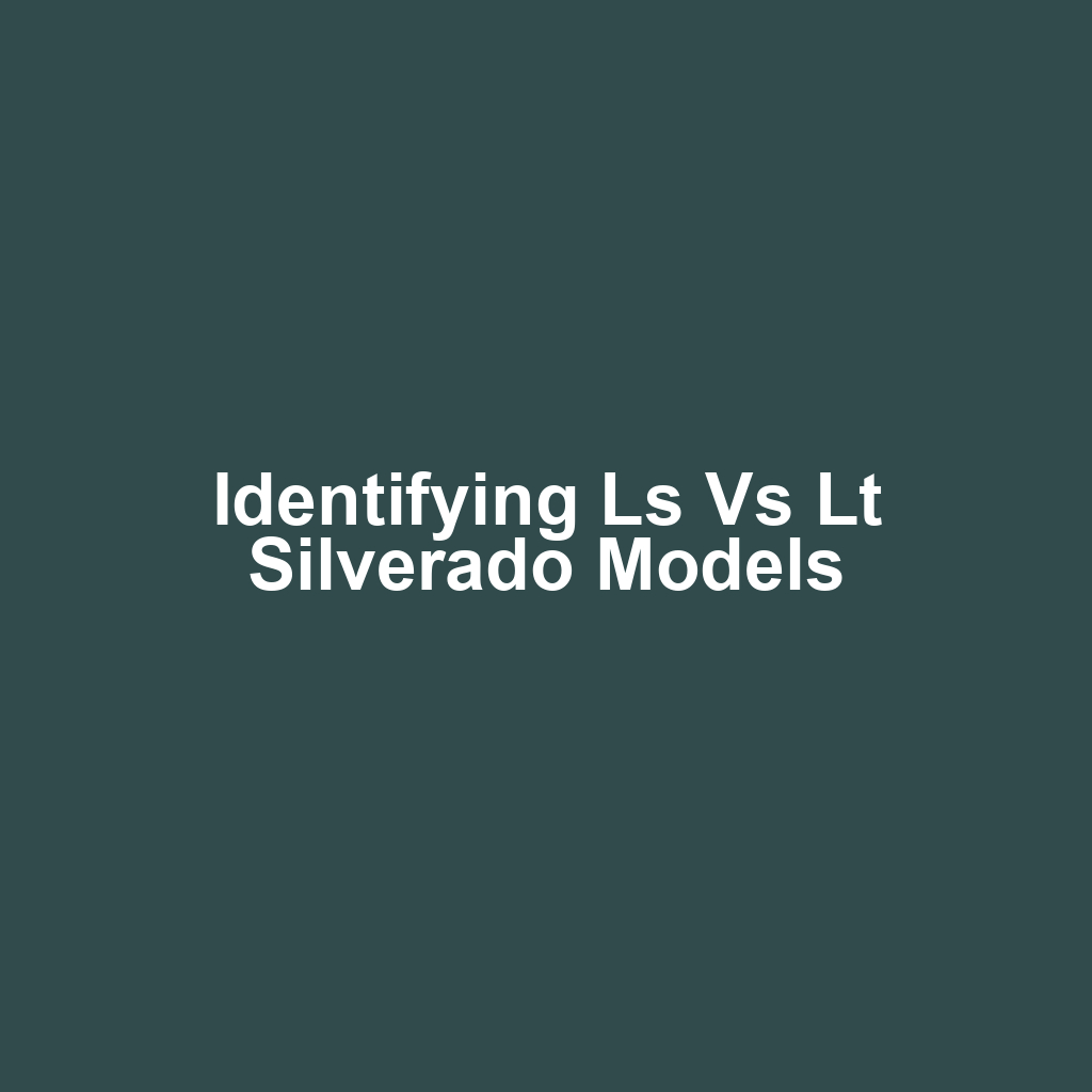 Identifying ls vs lt silverado models