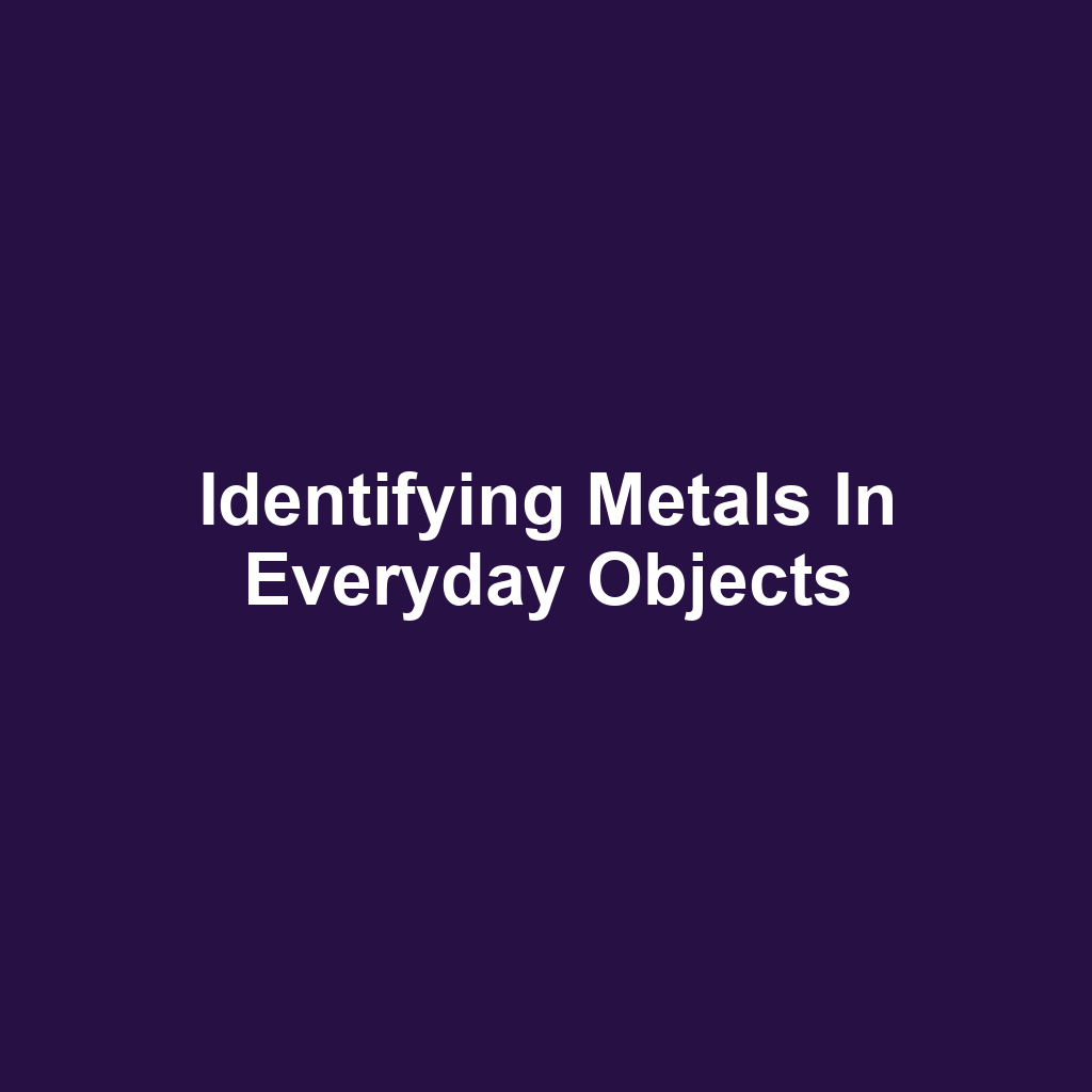 Identifying Metals in Everyday Objects