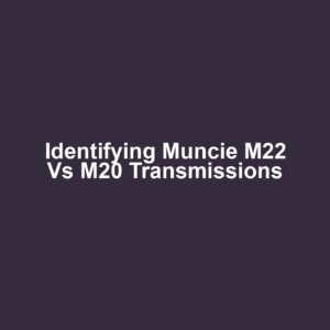 Identifying muncie m22 vs m20 transmissions