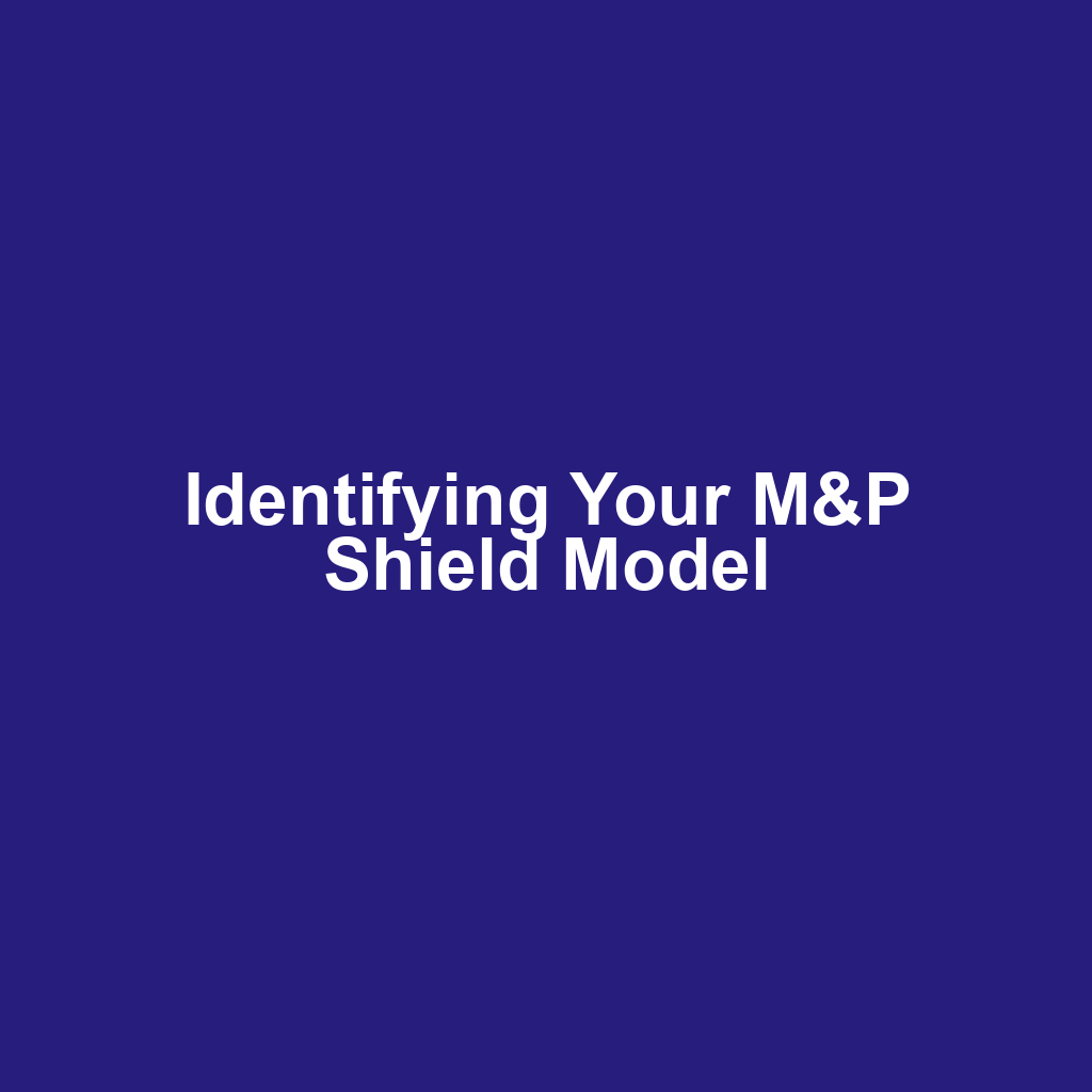 Identifying Your M&P Shield Model