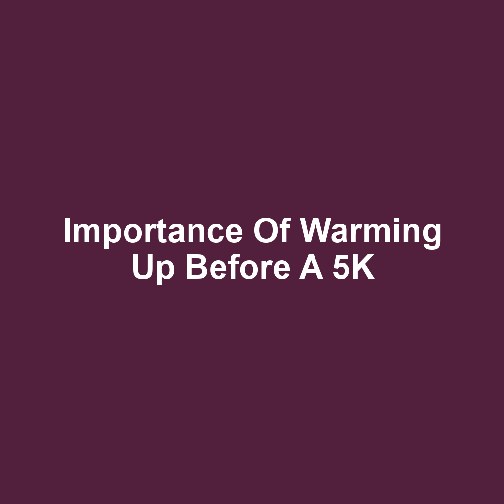 Importance of Warming Up Before a 5K