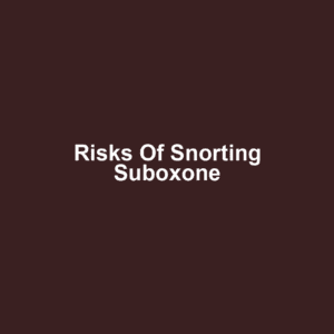 Risks of Snorting Suboxone