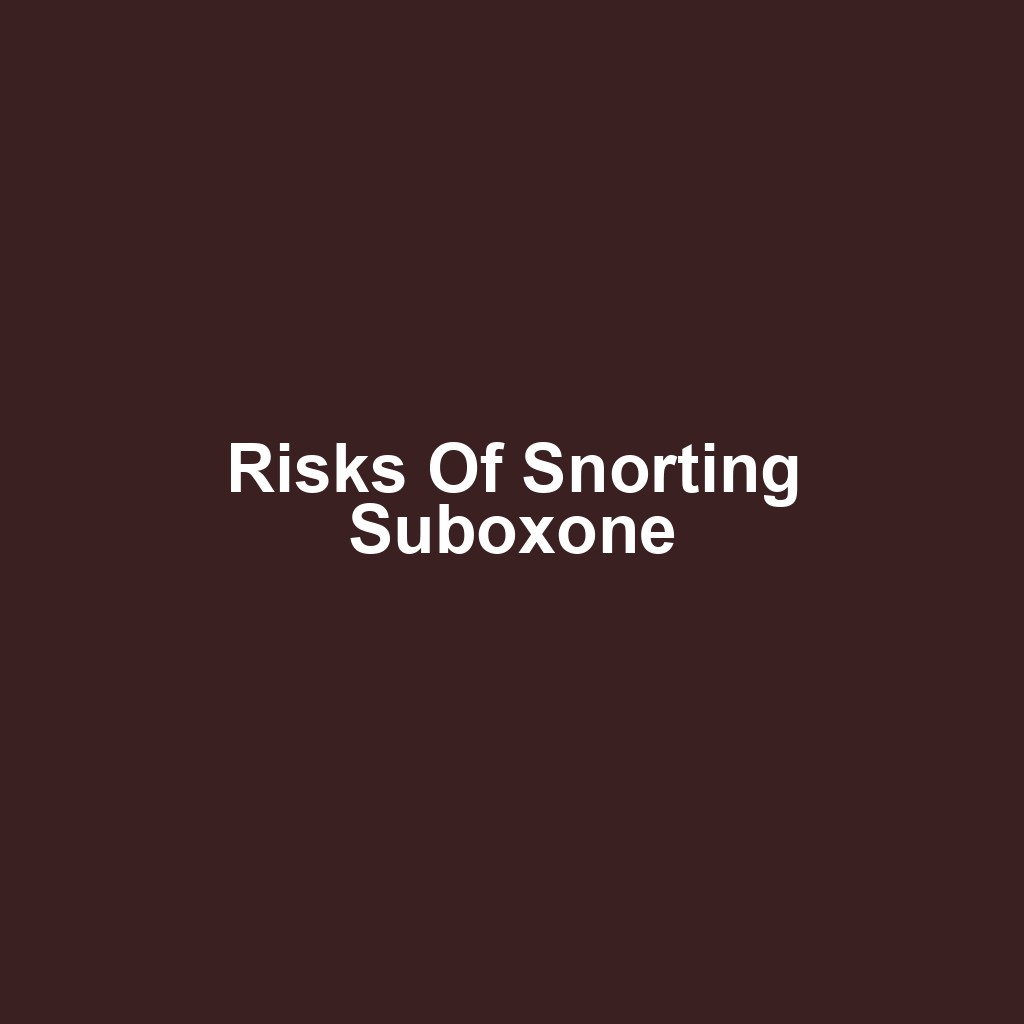 Risks of Snorting Suboxone