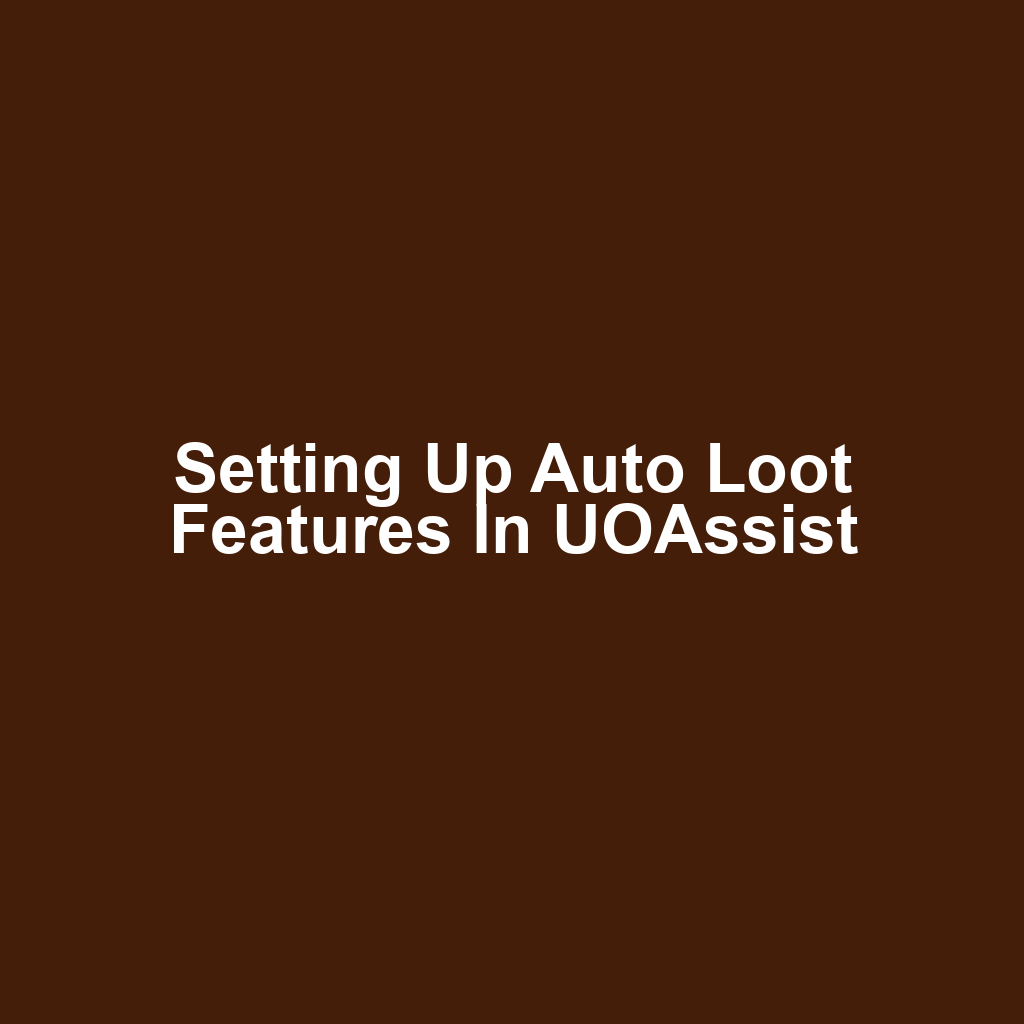 Setting Up Auto Loot Features in UOAssist