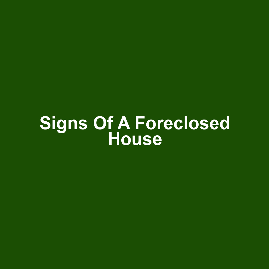 Signs of a Foreclosed House