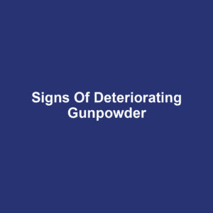 Signs of Deteriorating Gunpowder