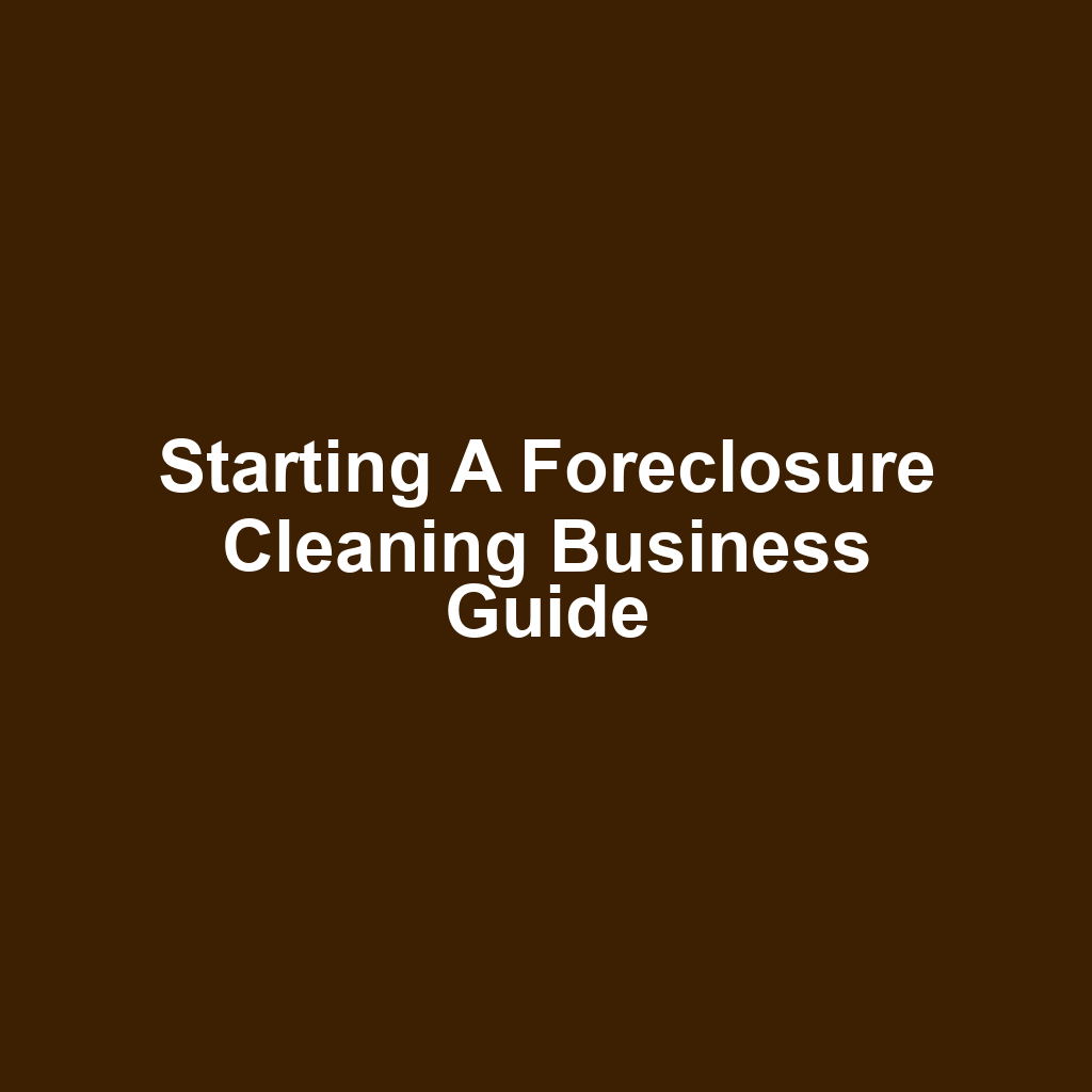Starting a Foreclosure Cleaning Business Guide