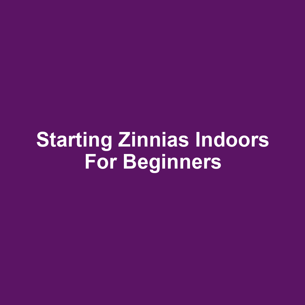Starting Zinnias Indoors for Beginners