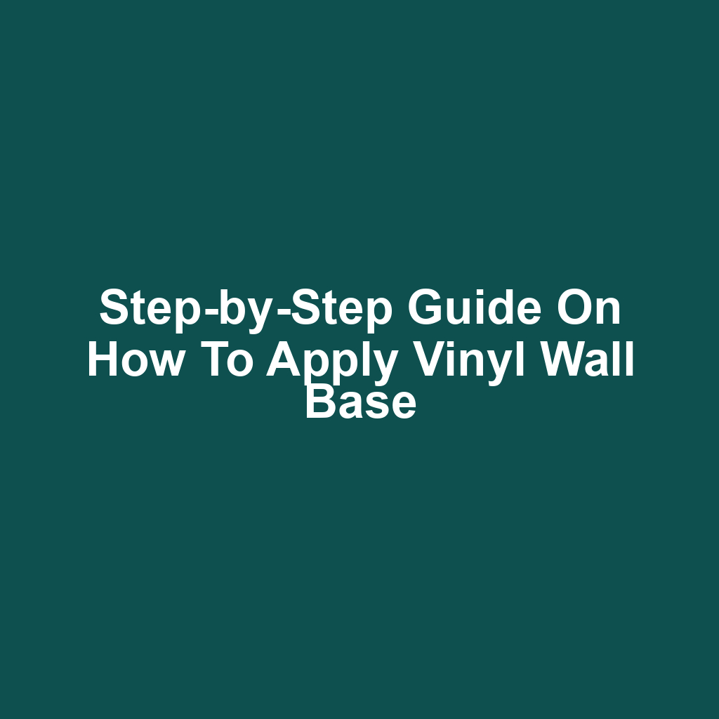 Step-by-Step Guide on How to Apply Vinyl Wall Base