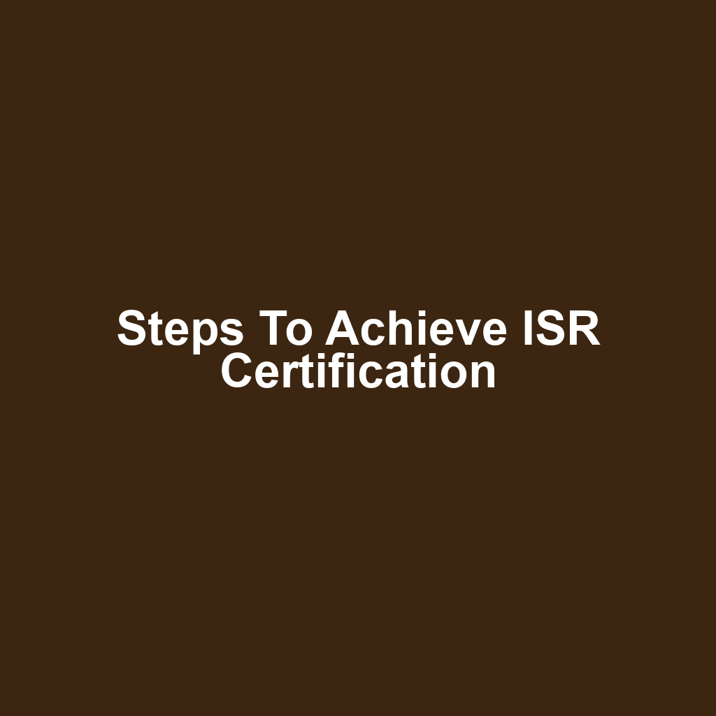 Steps to Achieve ISR Certification