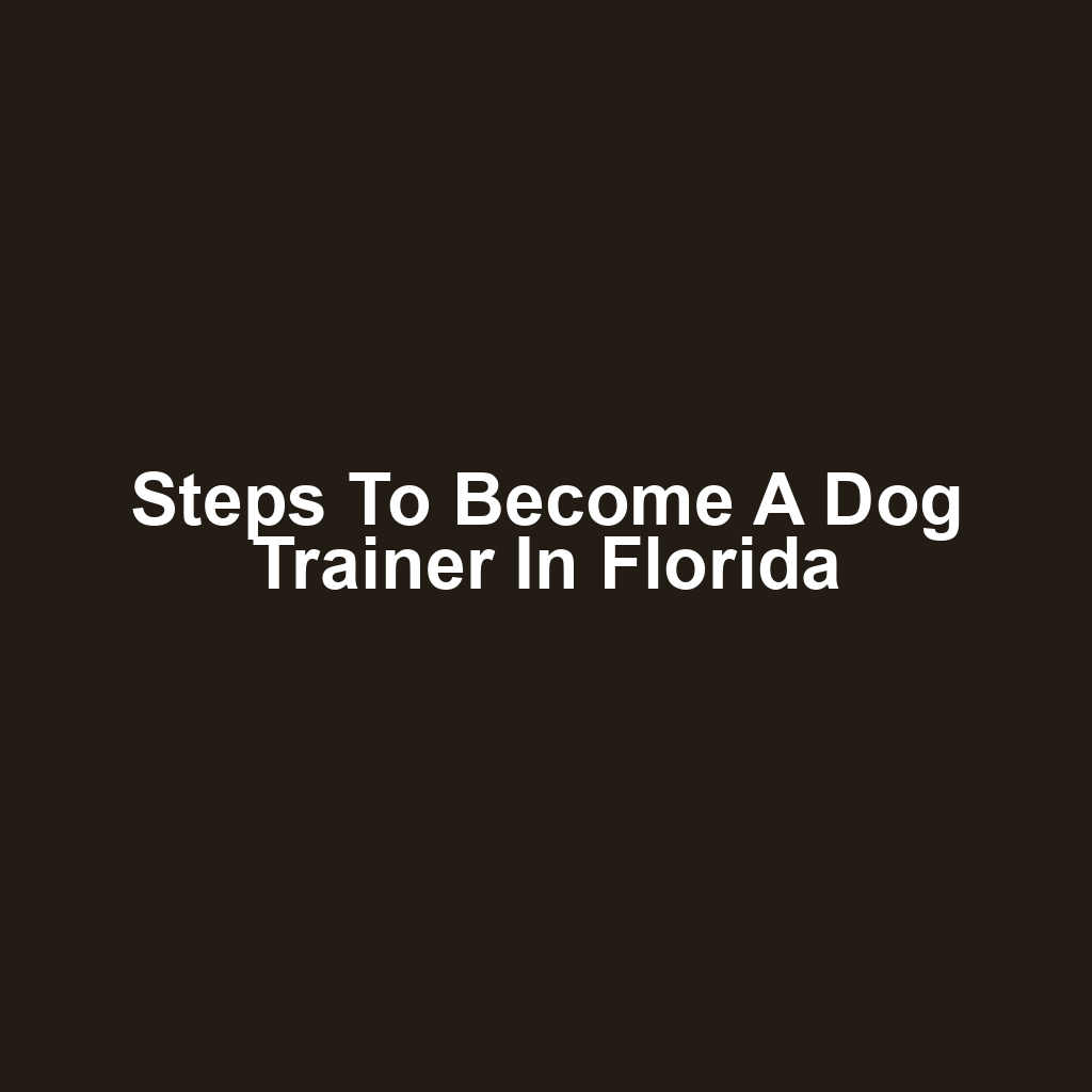 Steps to Become a Dog Trainer in Florida