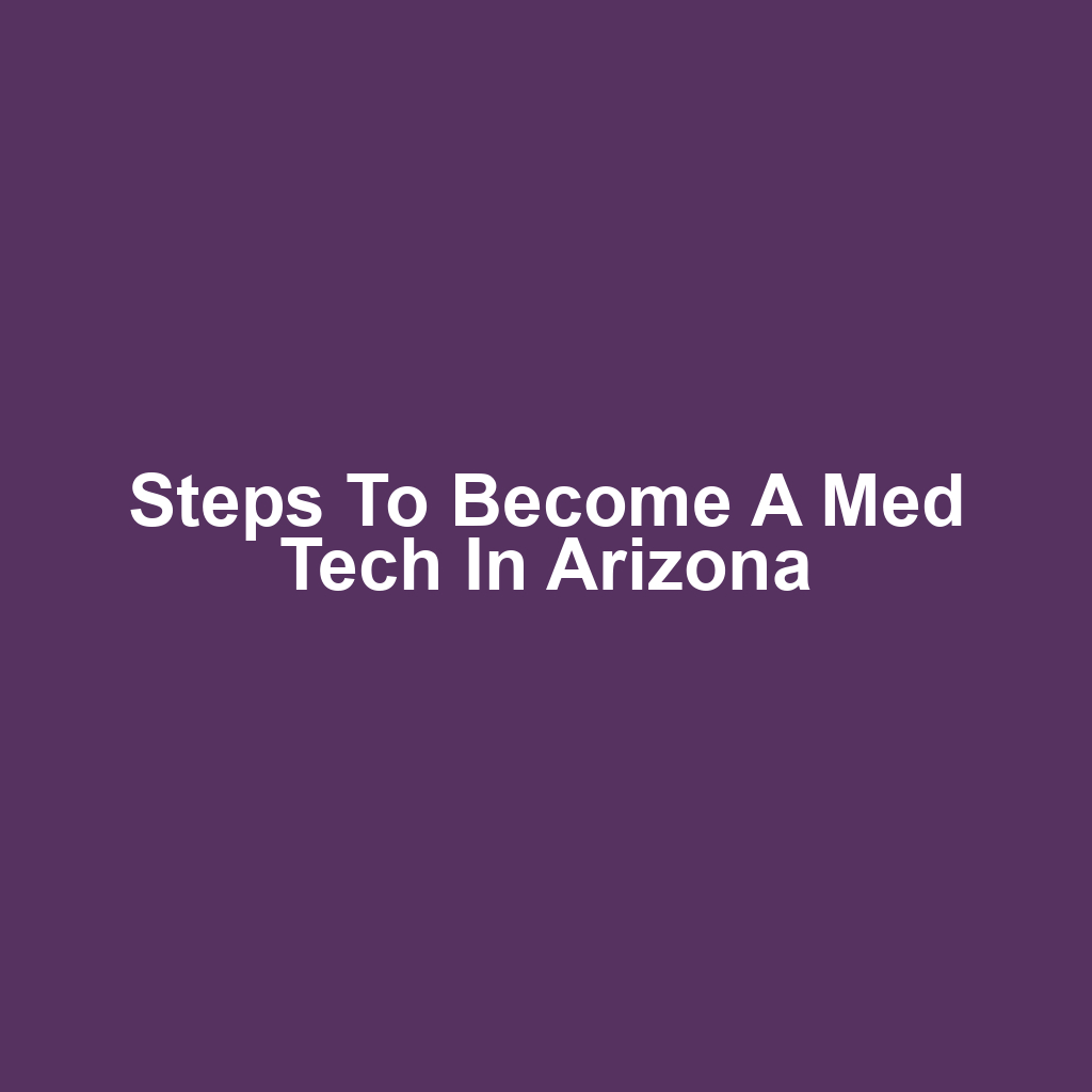 Steps to Become a Med Tech in Arizona