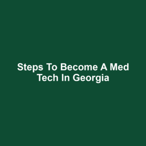Steps to Become a Med Tech in Georgia